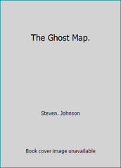The Ghost Map. by Steven. Johnson