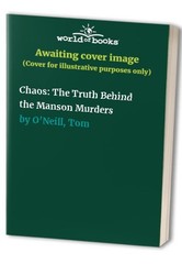 Chaos: The Truth Behind the Manson Murders by O’Neill, Tom Book The Fast Free