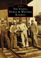 The Toledo, Peoria & Western Railway, Illinois, Images of Rail, Paperback