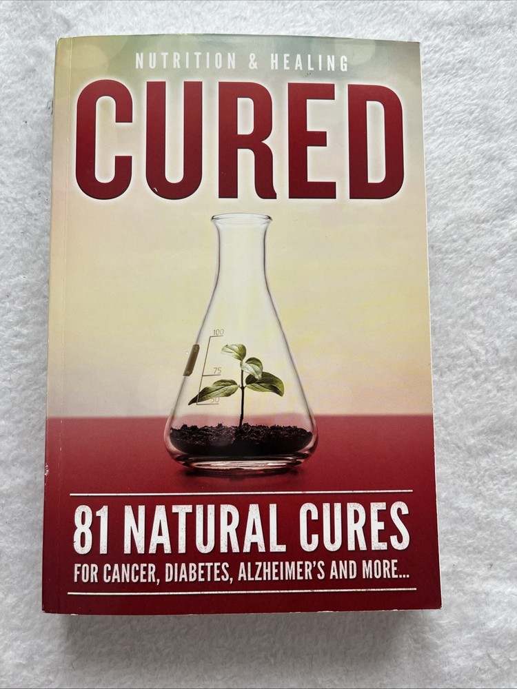 CURED – 81 Natural Cures Paperback Nutrition and Healing 2018