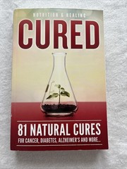 CURED – 81 Natural Cures Paperback Nutrition and Healing 2018