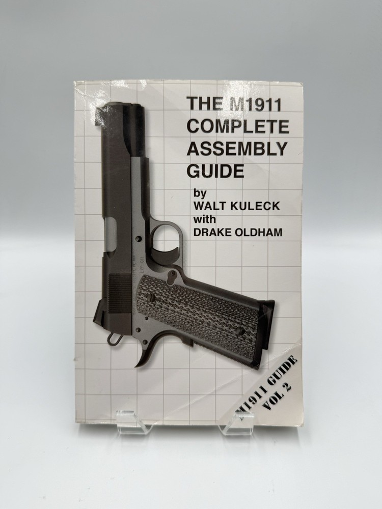The M1911 Complete Assembly Guide VOL 2 Walter Kuleck