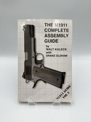 The M1911 Complete Assembly Guide VOL 2 Walter Kuleck