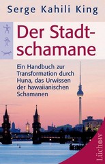 Serge Kahili King Der Stadt-Schamane
