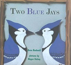 Two Blue Jays – Hardcover By Rockwell, Anne – GOOD