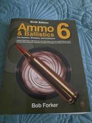 Ammo & Ballistics 6: For Hunters, Shooters, and Collectors