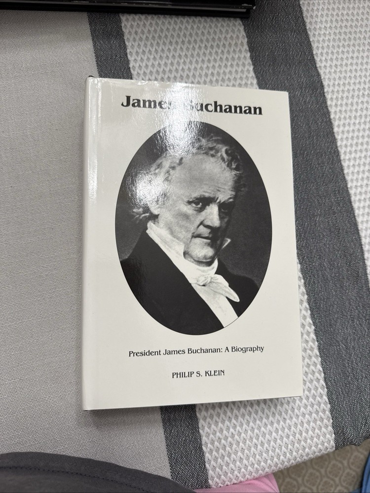 PRESIDENT JAMES BUCHANAN; A BIOGRAPHY by Philip S. Klein