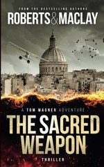 The Sacred Weapon (A Tom Wagner Adventure)
