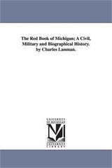 The Red Book of Michigan; A Civil, Military and Biographical History. by Charles