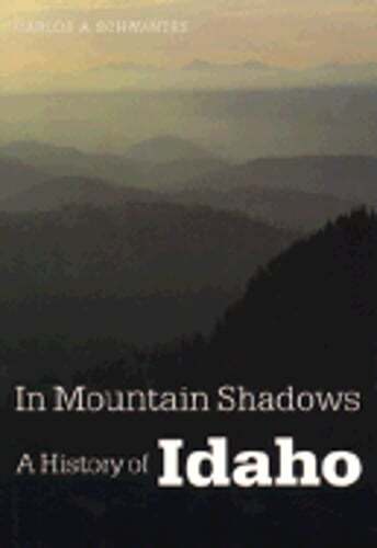 In Mountain Shadows: A History of Idaho by Carlos Arnaldo Schwantes: Used