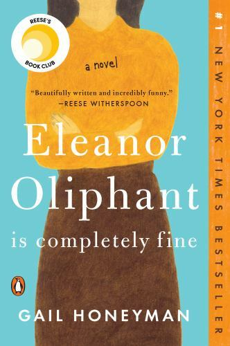 Eleanor Oliphant Is Completely Fine: Reese’s Book Club : A Novel by Gail…