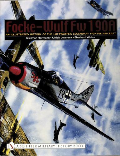 Focke-Wulf Fw 190A: An Illustrated History of the Luftwaffe’s Legendary Fighter