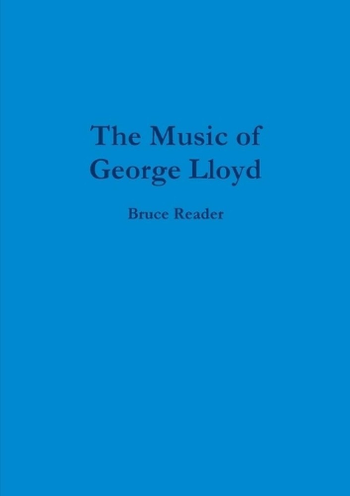 The Music of George Lloyd by Bruce Reader (English) Paperback Book
