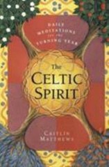 The Celtic Spirit: Daily Meditations for the Turning Year – Ancient Druid Wisdom