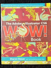 Wow! Ser.: The Adobe Illustrator Wow! Book for CS6 and CC by Sharon Steuer