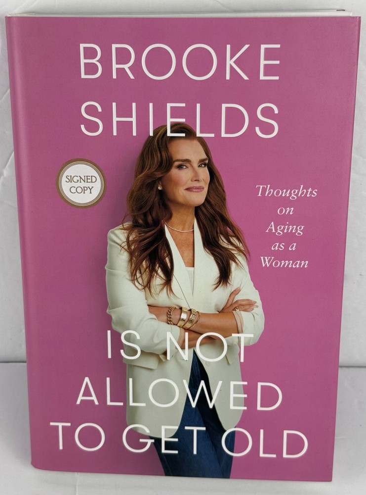 „Brooke Shields Is Not Allowed to Get Old”-Signed/Autographed Hardcover Book-New