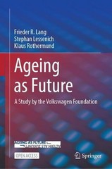Ageing as Future: A Study by the Volkswagen Foundation by Frieder R. Lang (Engli