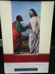 Reasons to Believe: How to Understand Explain and Defend the Catholic Faith~Hahn