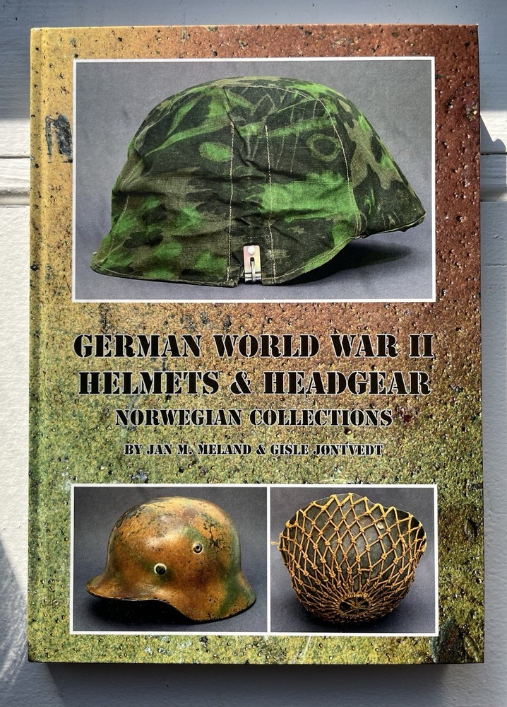 GERMAN WORLD WAR II HELMETS & HEADGEAR NORWEGIAN Jan M. Meland & Gisle Jontvedt
