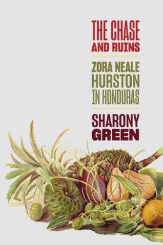 The Chase and Ruins: Zora Neale Hurston in Honduras – Hardcover – VERY GOOD