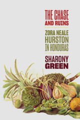 The Chase and Ruins: Zora Neale Hurston in Honduras – Hardcover – VERY GOOD