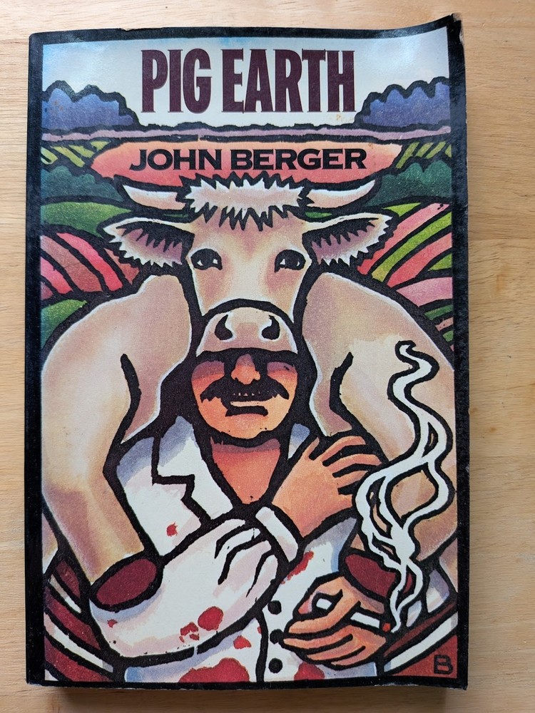 Pig Earth by John Berger – 1981 Pantheon Books – 1st American Paperback Edition