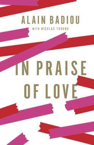 In Praise of Love – Hardcover By Badiou, Alain – GOOD