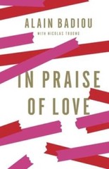 In Praise of Love – Hardcover By Badiou, Alain – GOOD