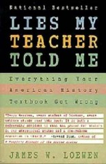 Lies My Teacher Told Me : Everything Your American History Textbook Go – GOOD