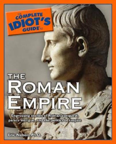 The Complete Idiot’s Guide to the Roman Empire – Paperback – GOOD