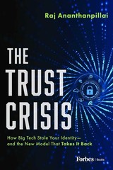 The Trust Crisis: How Big Tech Stole Your Identity–And the New Model Hardcover
