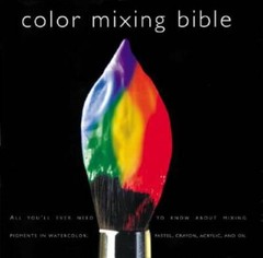 Color Mixing Bible: All You’ll Ever Need to Know About Mixing Pigments in – GOOD