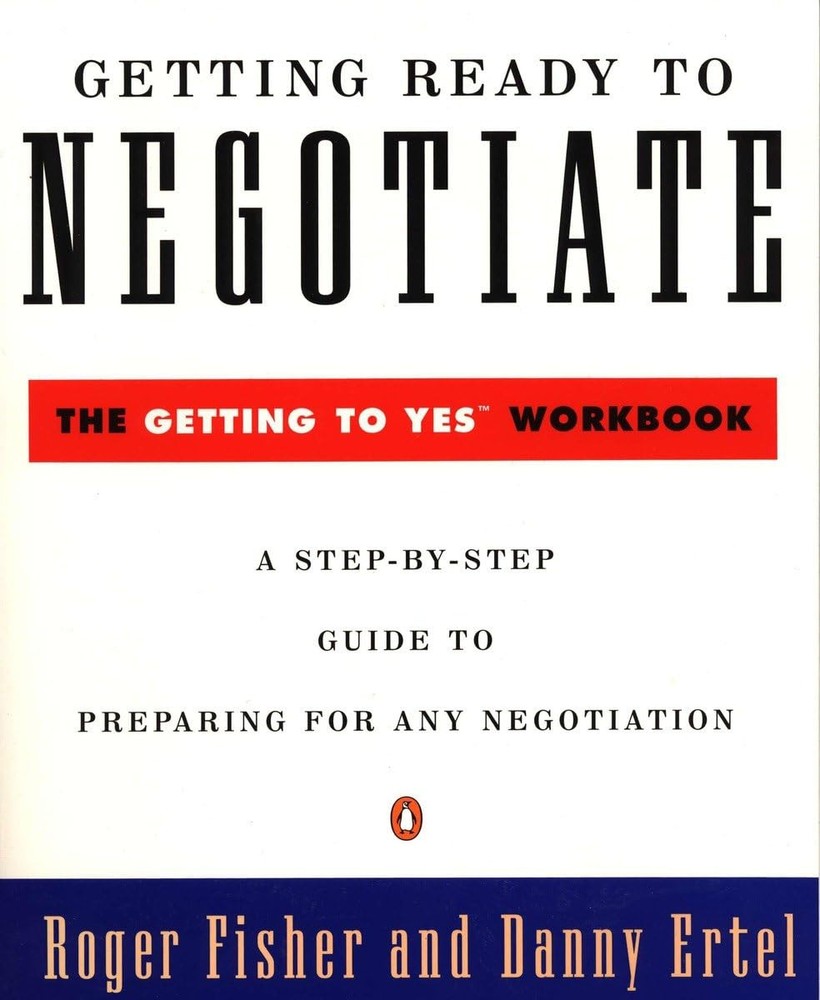 Getting Ready to Negotiate: The Getting to Yes Workbook Fisher, Roger|Ertel,…