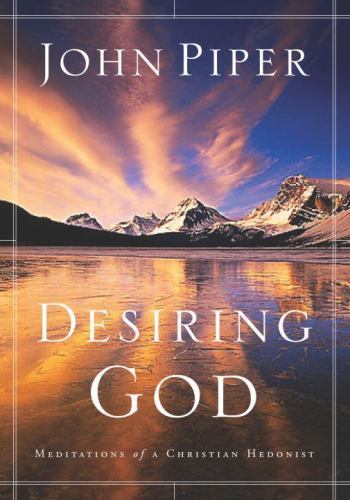 Desiring God : Meditations of a Christian Hedonist by John Piper (2003, Trade…