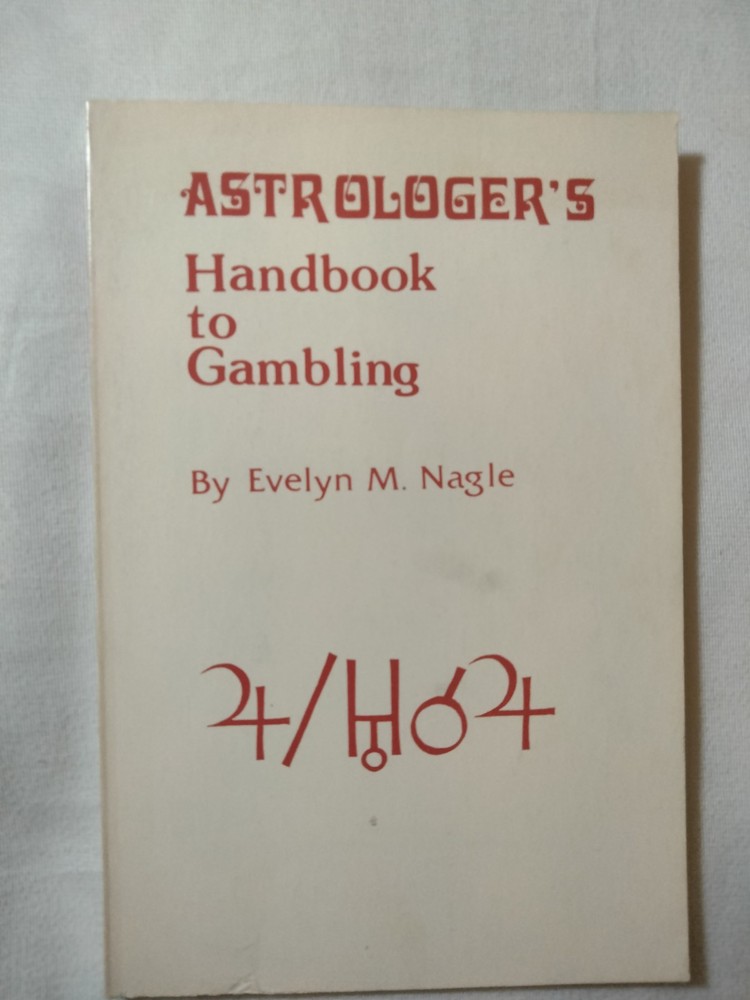 Astrologer’s Handbook to Gambling Evelyn M. Nagle 1975