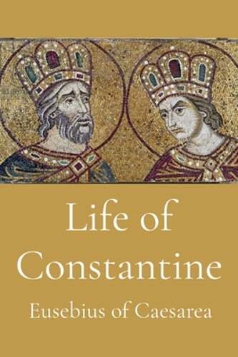 Life of Constantine by Eusebius of Caesarea: New