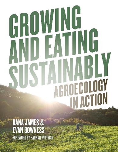 Dana James Evan Bowness Growing and Eating Sustainably (Paperback)