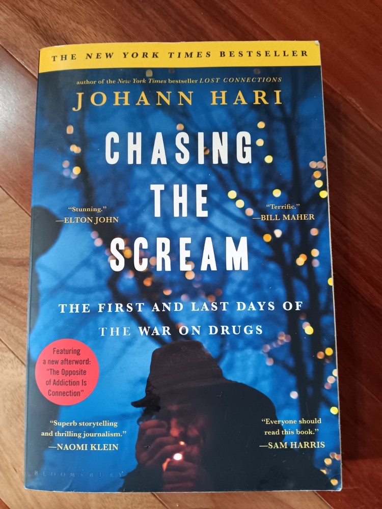 Chasing the Scream: The First and Last Days of the War on Drugs, Johann Hari