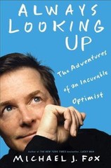 Always Looking Up: The Adventures of an In- 1401303382, hardcover, Michael J Fox