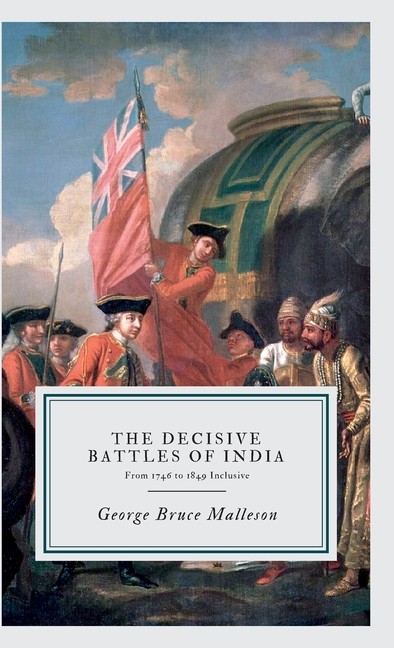 The Decisive Battles Of India