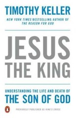 Jesus the King: Understanding the Life and Death of the Son of God – GOOD