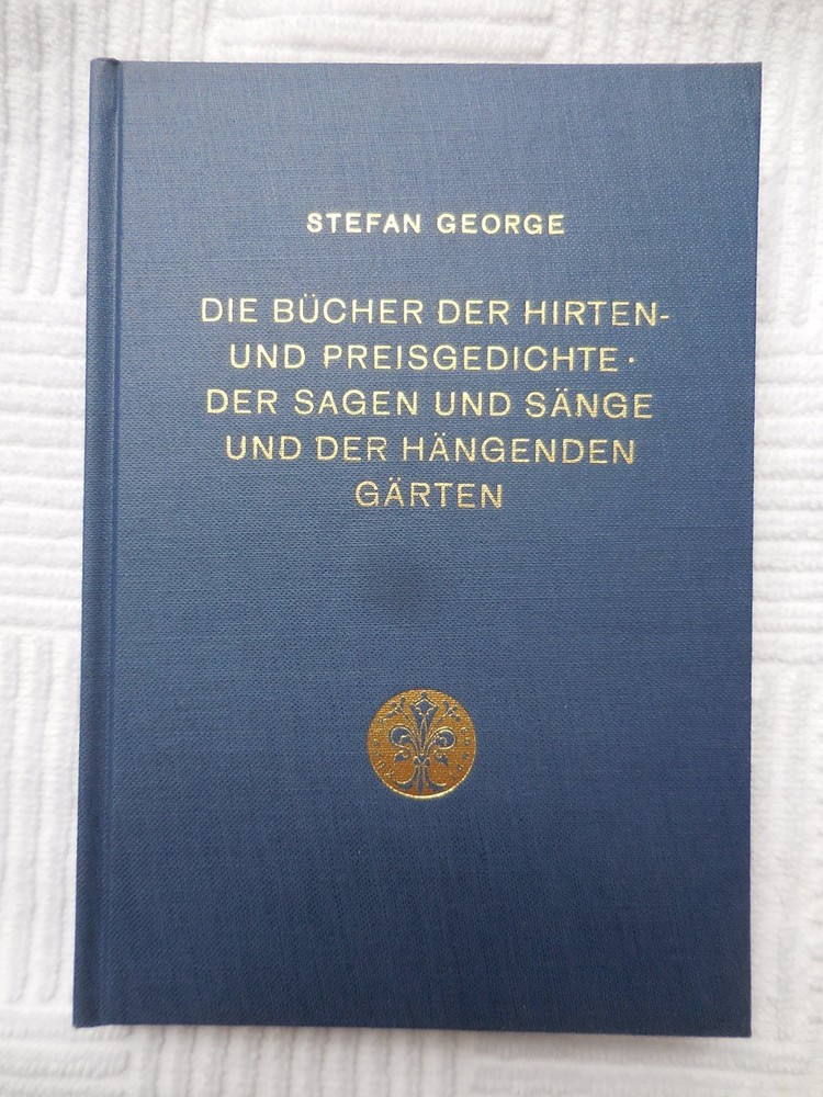 STEFAN GEORGE Die Bücher Der Hirten- Und Preisgedichte Der Sagen Sänge Bucher