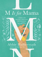 M Is for Mama: A Rebellion Against Mediocre Motherhood – Hardcover – VERY GOOD