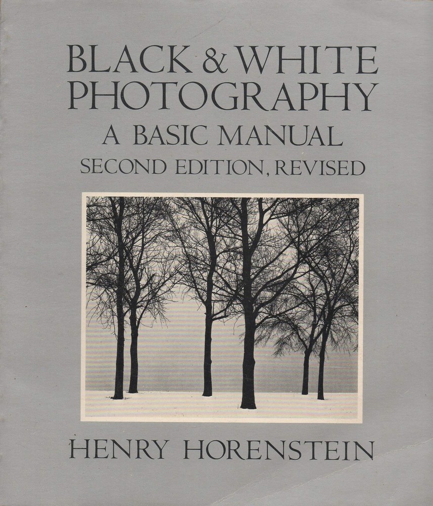 Black and White Photography: A Basic Manual – paperback Horenstein, Henry|Ke…
