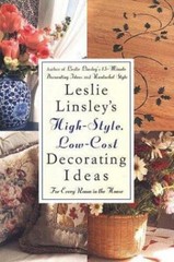 Leslie Linsley’s High-Style, Low-Cost Decorating Ideas: Fresh, Easy Ways to …