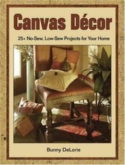 CANVAS DECOR: 25+ No Sew, Low Sew…, by Bunny Delorie (2004, Paperback) NEW