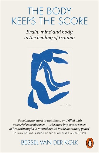 The Body Keeps the Score: Brain, Mi…, Kolk, Bessel va