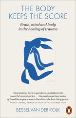 The Body Keeps the Score: Brain, Mi…, Kolk, Bessel va
