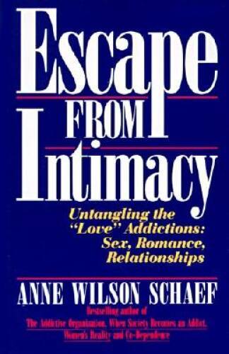 Escape from Intimacy: Untangling the „Love” Addictions: Sex, Romance, R – GOOD