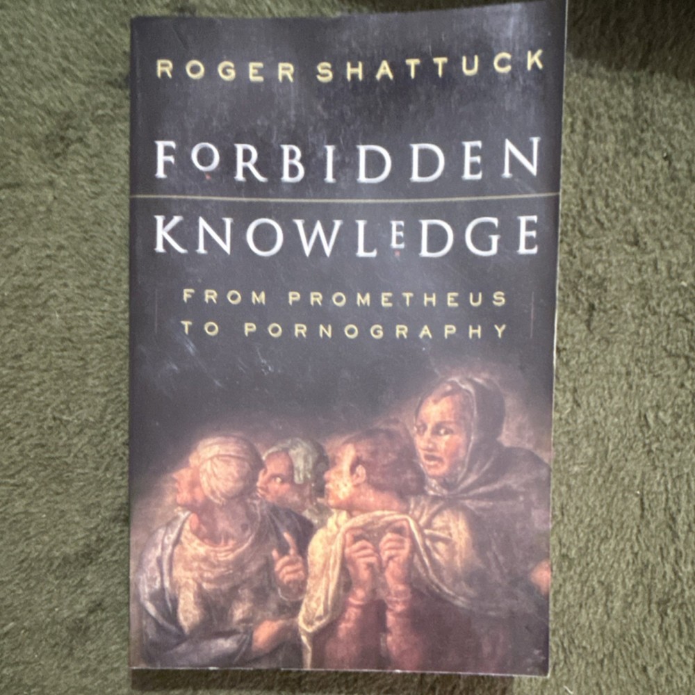 Roger Shattuck Forbidden Knowledge St. Martin’s Press 1996 Hardcover